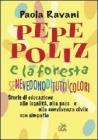 Pepe Poliz e la foresta Senevedonodituttiicolori. Storie di educazione alla legalit�, alla pace e alla convivenza civile con simpatia