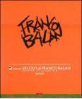 Il mezzo secolo di Franco Balan. Peintre e graphiste 1957-2011. Catalogo della mostra (Aosta, 28 maggio-23 ottobre 2011)
