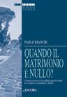 Quando il matrimonio � nullo? Guida ai motivi di nullit� matrimoniale per pastori, consulenti e fedeli