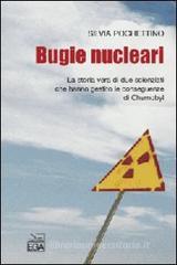 Bugie nucleari. La storia vera di due scienziati che hanno gestito le conseguenze di Chernobyl