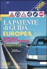 La patente di guida europea. Manuale teorico-pratico. Categorie A e B La patente di guida europea. Manuale teorico-pratico. Categorie A e B