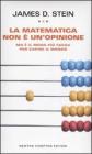 La matematica non � un'opinione. Ma � il modo pi� facile per capire il mondo