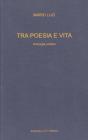 Tra poesia e vita. Antologia poetica