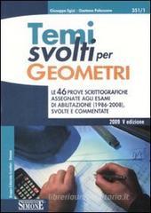 Temi svolti per geometri. Le 46 prove scrittografiche assegnate agli esami di abilitazione (1986-2008) svolte e commentate