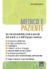 Medico e paziente. Le responsabilit� civili e penali del medico e dell'�quipe medica