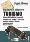 Il contratto di lavoro turismo. Alberghi, pubblici esercizi, imprese di viaggi e turismo. Disciplina collettiva di categoria. Istituti contrattuali, tabelle...