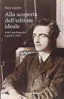 Alla scoperta dell'editore ideale. Scritti autobiografici e giudizi critici