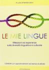 Le mie lingue. Riflessioni ed esperienze sulla diversit� linguistica e culturale. Con CD-ROM