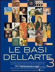 Le basi dell'arte. Con espansione online. Per le Scuole superiori vol.3