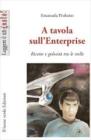 A tavola sull'Enterprise. Ricette e golosit� tra le stelle