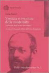 Ventura e sventura della modernit�. Antologia degli scritti sociologici