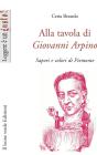 Alla tavola di Giovanni Arpino. Sapori e colori del Piemonte
