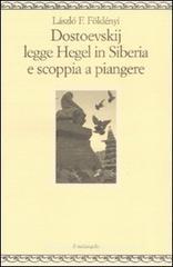 László Földényi, Dostoevskij legge Hegel in Siberia e scoppia a piangere, Il Nuovo Melangolo, Genova, 2009.
