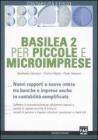 Basilea 2 per piccole e microimprese. Nuovi rapporti e nuove intese tra banche e imprese, anche in contabilit� semplificata