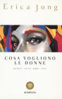 Cosa vogliono le donne. Potere, sesso, pane, rose