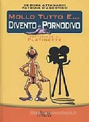 Mollo tutto e... divento un pornodivo