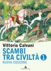 Scambi tra civilta' vol 1 + fascicolo di storia antica vol.1