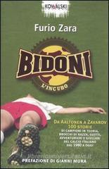 Bidoni. L'incubo. Da Aaltonen a Zavarov. 100 storie di campioni in teoria, brocchi di razza, guitti, avventurieri e giullari del calcio italiano dal 1980 a oggi