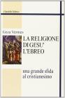 La religione di Ges� l'ebreo. Una grande sfida al cristianesimo