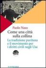 Come una citt� sulla collina. La tradizione puritana e il movimento per i diritti civili negli U.S.A.
