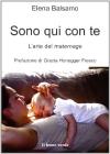 Sono qui con te. L'arte del maternage
