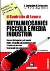 Il contratto di lavoro. Metalmeccanici piccola e media industria