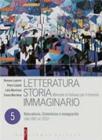 Letteratura storia immaginario. Con espansione online. Per le scuole superiori vol.5