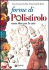 Forme di polistirolo. Tante idee per la casa