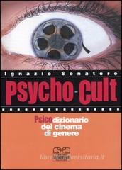 Psycho-cult. Psicodizionario del cinema di genere Psycho-cult. Psicodizionario del cinema di genere