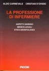 La professione di infermiere. Aspetti giuridici, medico legali, etico-deontologici