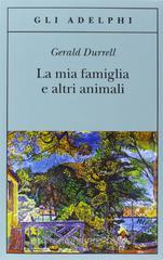 Gerald Durrell La mia famiglia e altri animali