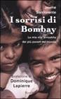 I sorrisi di Bombay. La mia vita arricchita dai pi� poveri del mondo