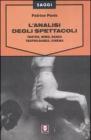 L' analisi degli spettacoli. Teatro, mimo, danza, teatro-danza, cinema