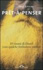 Pr�t-�-penser. 39 ritratti di filosofi (con qualche rivelazione inedita)