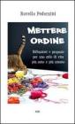 Mettere ordine. Riflessioni e proposte per uno stile di vita pi� sano e pi� umano