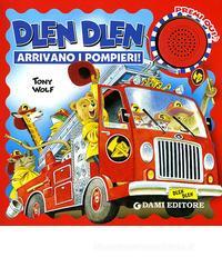 Dlen dlen arrivano i pompieri!