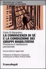 La conoscenza di s� e la conduzione dei gruppi riabilitativi. Procedure di riabilitazione psicosociale