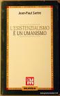 L' esistenzialismo � un umanismo