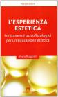 L' esperienza estetica. Fondamenti psicofisiologici per un'educazione estetica