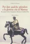 Per dare qualche splendore a la gloriosa citt� di Mantua. Documents f0r the Antiquarian Collection of Isabella d'Este