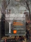 La Letteratura come dialogo - storia e antologia vol.1