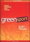 Greensport. Un altro sport � possibile. Il manuale dell'eco orienteering, lo sport nuovo, allegro e per tutti