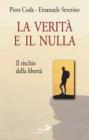 La verit� e il nulla. Il rischio della libert�