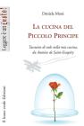 La cucina del piccolo principe. Taccuino di volo nella mia cucina, da Antoine Saint- Exup�ry