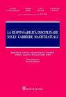 La responsabilit� disciplinare nelle carriere magistratuali. Magistrati ordinari, amministrativi, contabili, militari, onorari, avvocati dello Stato