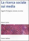 La ricerca sociale sui media. Oggetti, metodi, tecniche