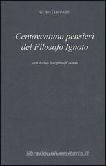 Centoventuno pensieri del filosofo ignoto
