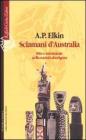 Sciamani d'Australia. Rito e iniziazione nella societ� aborigena