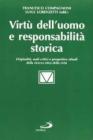 Virt� dell'uomo e responsabilit� storica. Originalit�, nodi critici e prospettive attuali della ricerca etica della virt�