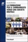 La formazione per il cambiamento verso una societ� digitale. Lo sviluppo della persona nell'organizzazione estesa
